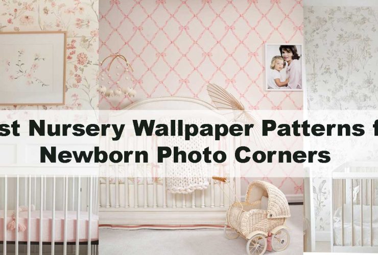 Best Nursery Wallpaper Patterns for Newborn Photo Corners