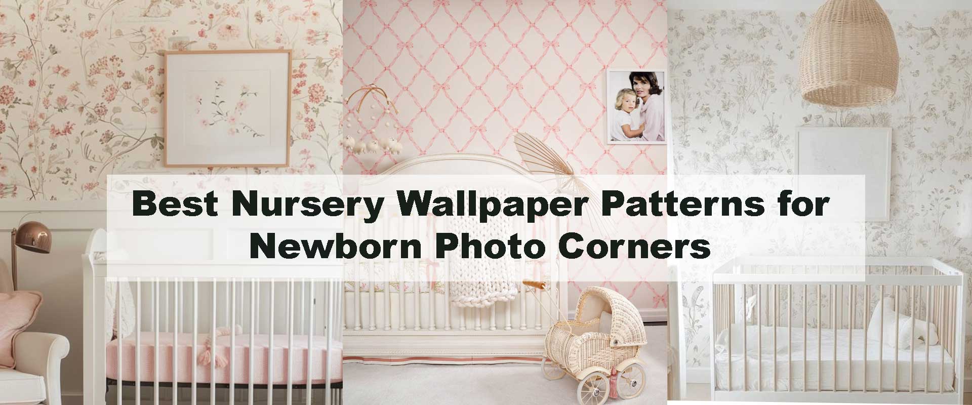 Best Nursery Wallpaper Patterns for Newborn Photo Corners