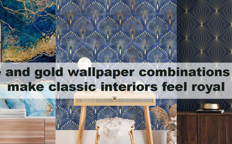 Blue and gold wallpaper combinations that make classic interiors feel royal