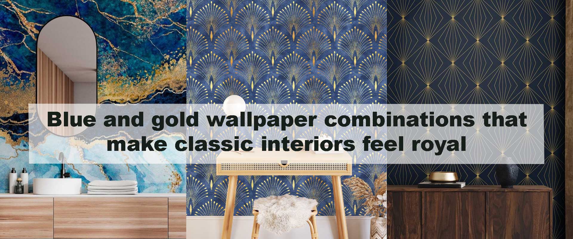 Blue and gold wallpaper combinations that make classic interiors feel royal