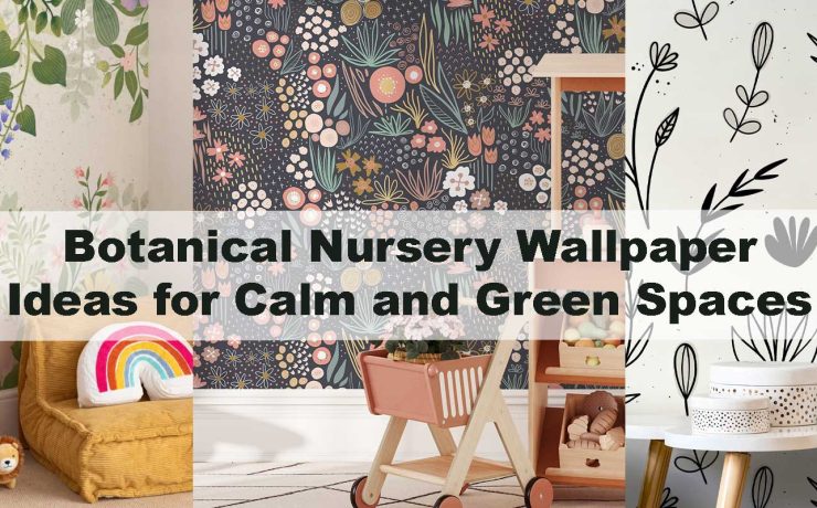 Botanical Nursery Wallpaper Ideas for Calm and Green Spaces