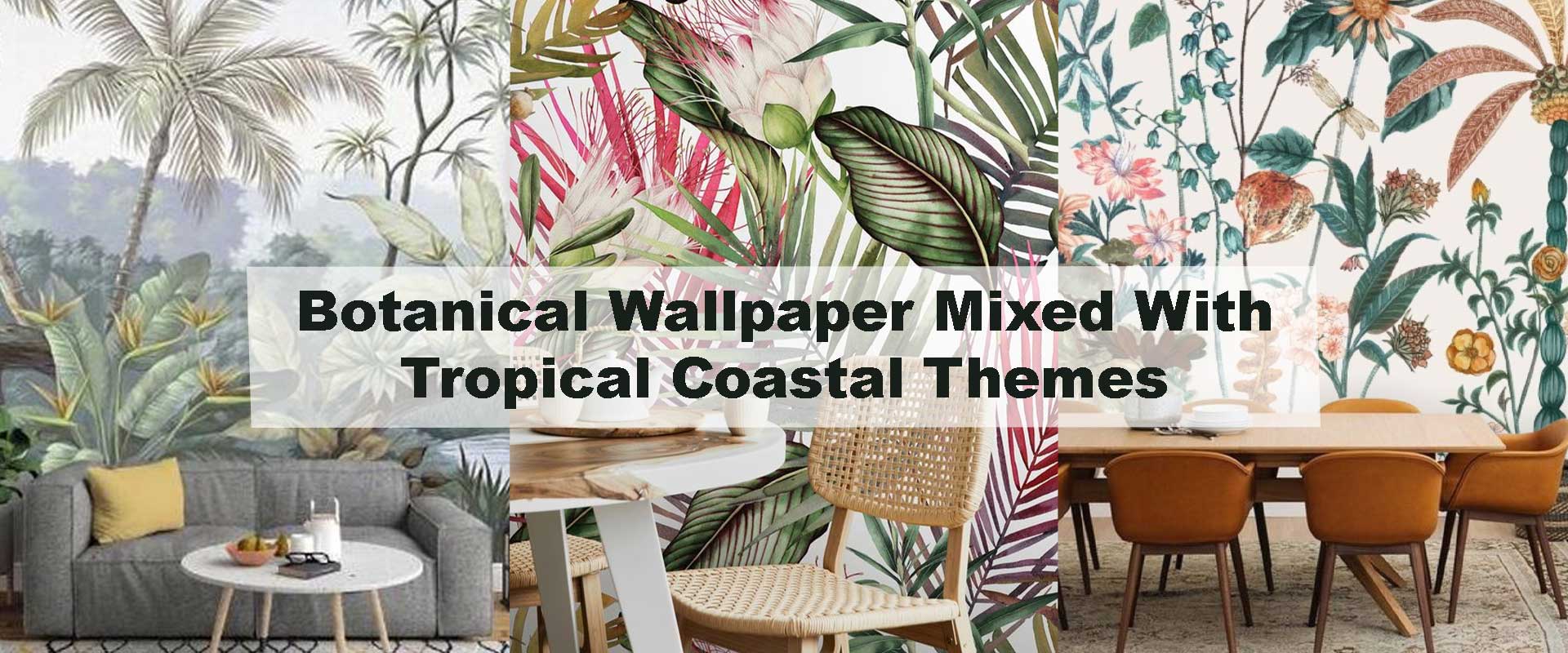 Botanical Wallpaper Mixed With Tropical Coastal Themes