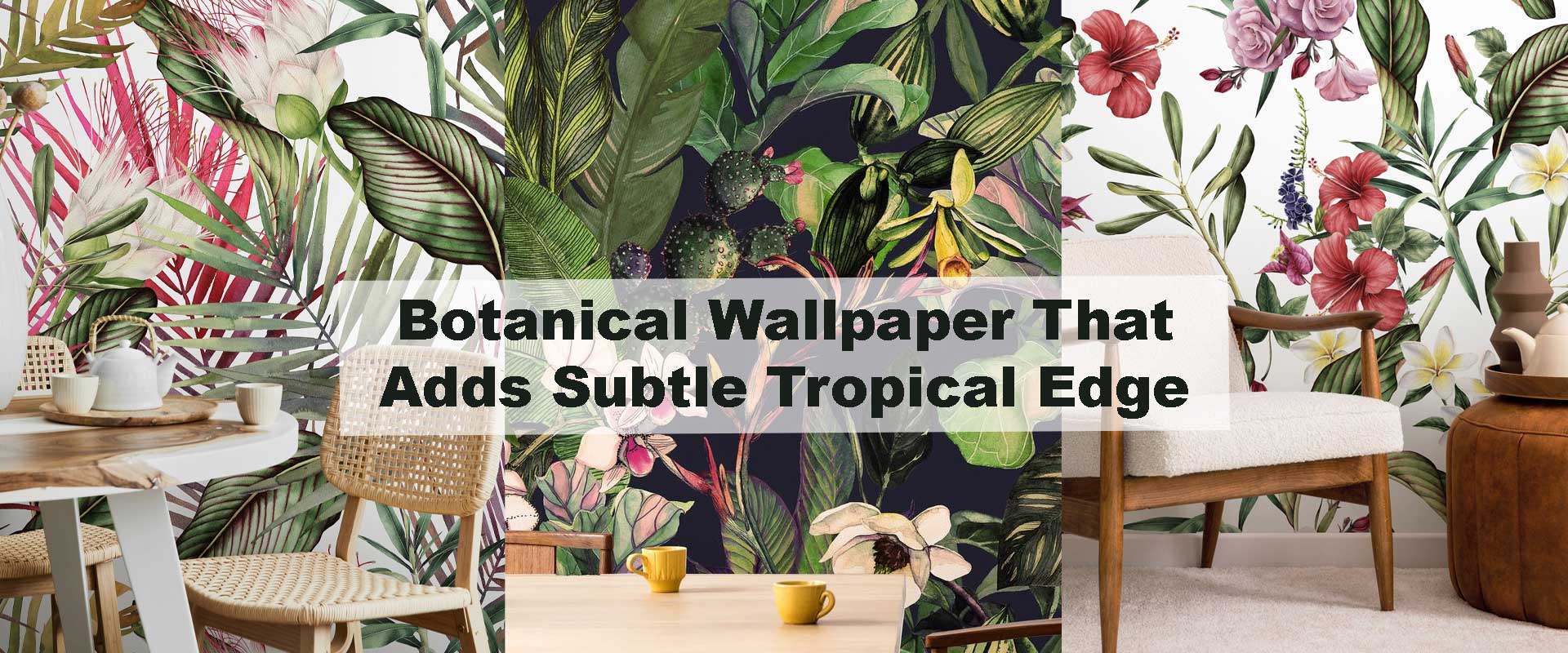 Botanical Wallpaper That Adds Subtle Tropical Edge
