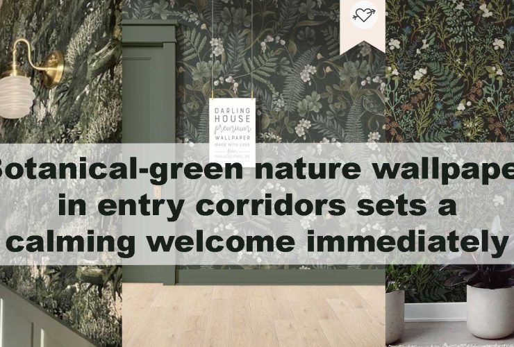 Botanical-green nature wallpaper in entry corridors sets a calming welcome immediately