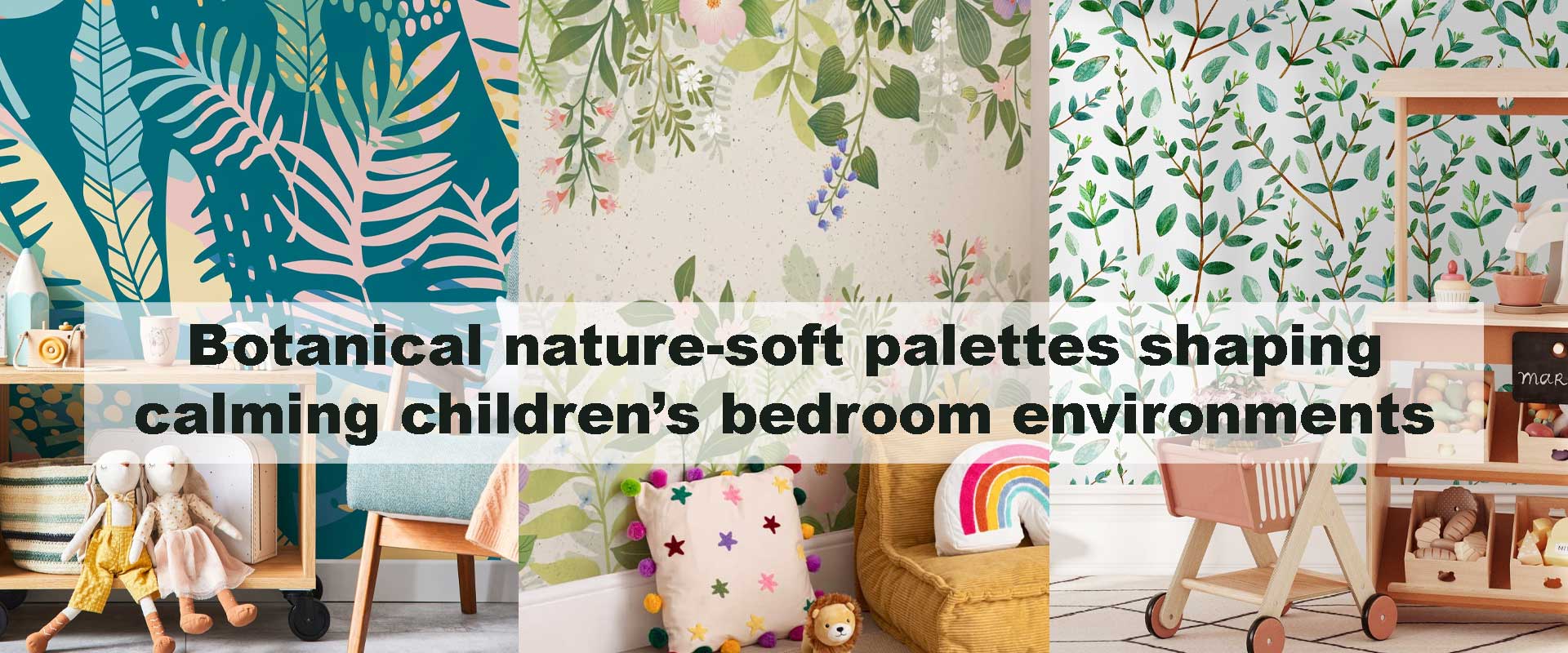 Botanical nature-soft palettes shaping calming children’s bedroom environments