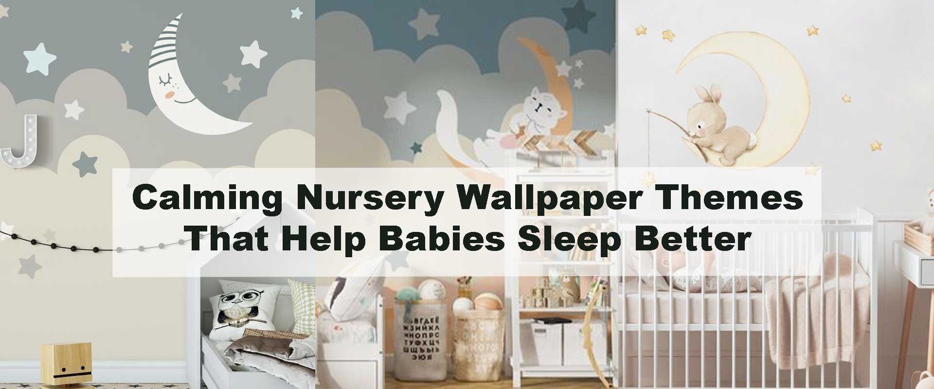 Calming Nursery Wallpaper Themes That Help Babies Sleep Better