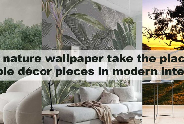Can nature wallpaper take the place of multiple décor pieces in modern interiors?