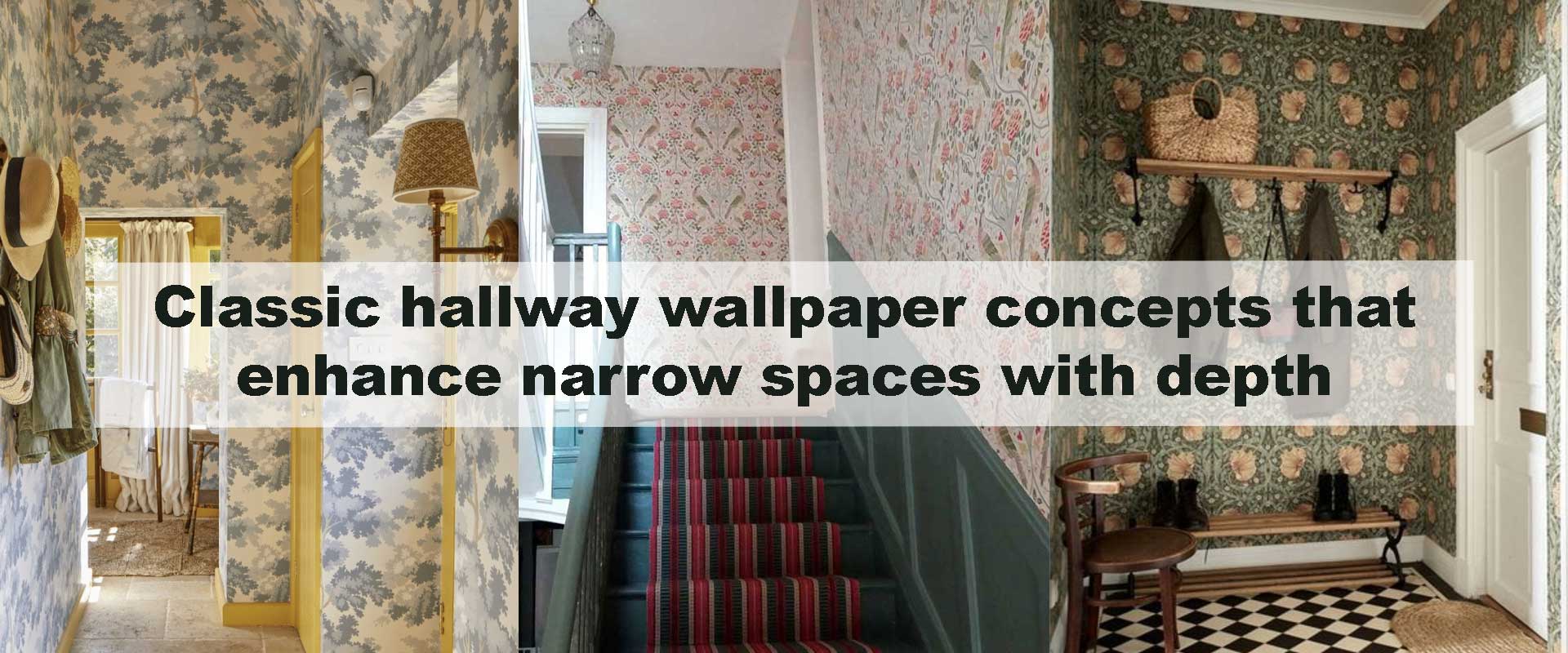 Classic hallway wallpaper concepts that enhance narrow spaces with depth