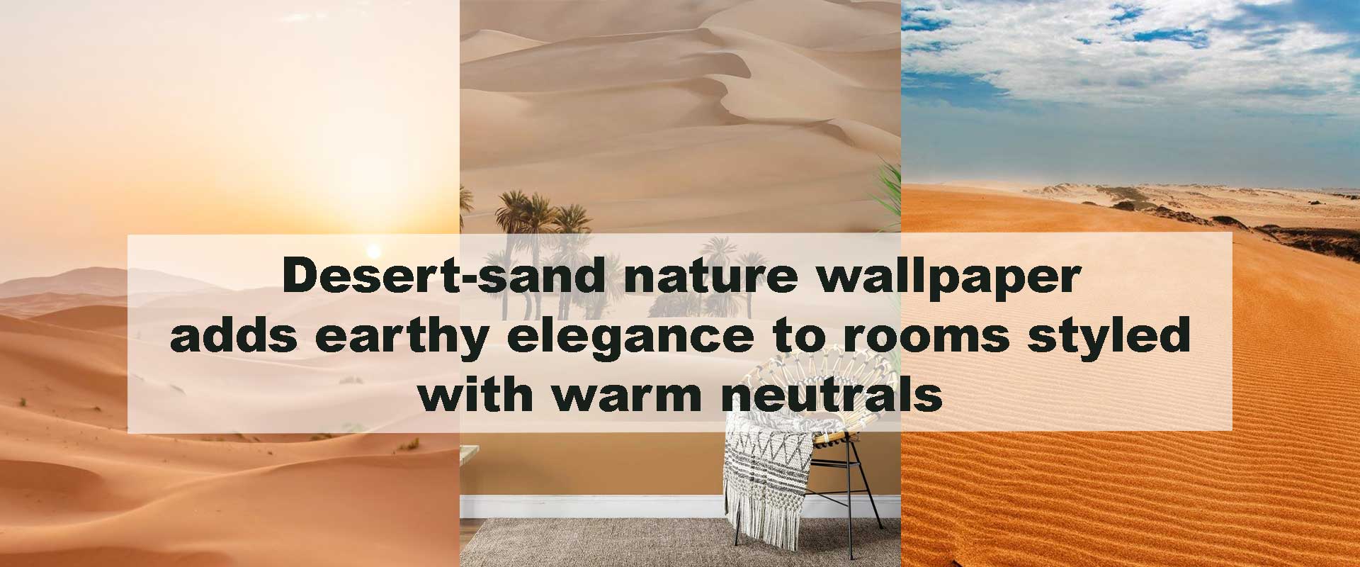 Desert-sand nature wallpaper adds earthy elegance to rooms styled with warm neutrals