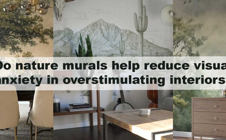 Do nature murals help reduce visual anxiety in overstimulating interiors?