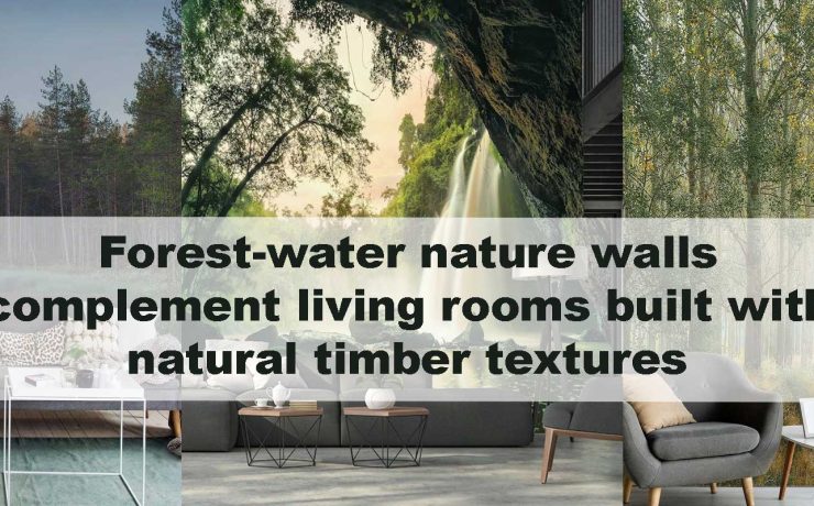 Forest-water nature walls complement living rooms built with natural timber textures