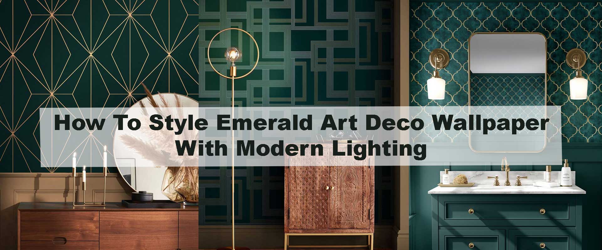 How To Style Emerald Art Deco Wallpaper With Modern Lighting