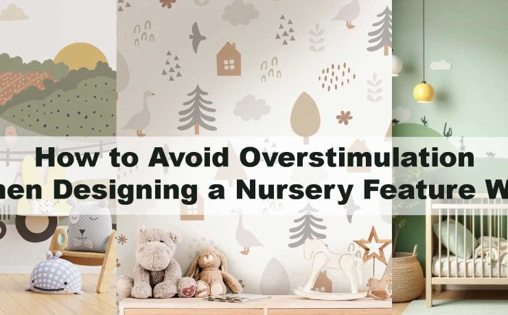 How to Avoid Overstimulation When Designing a Nursery Feature Wall