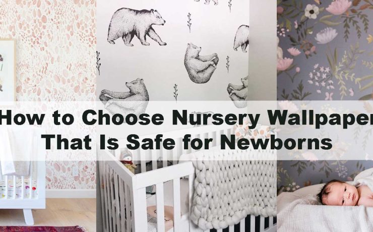 How to Choose Nursery Wallpaper That Is Safe for Newborns