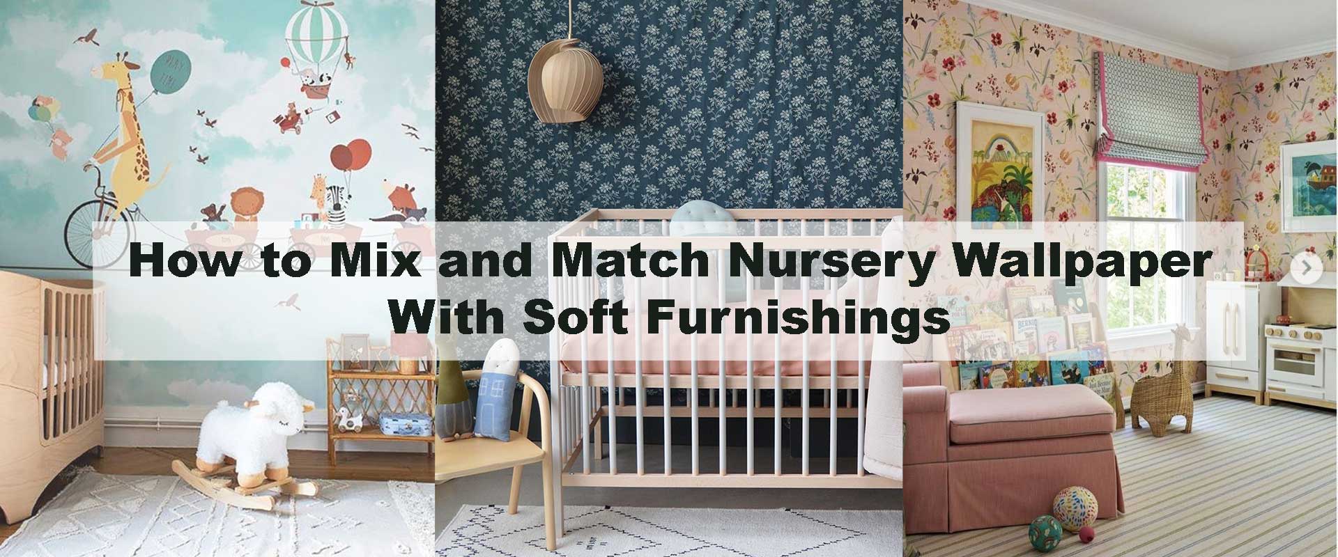 How to Mix and Match Nursery Wallpaper With Soft Furnishings