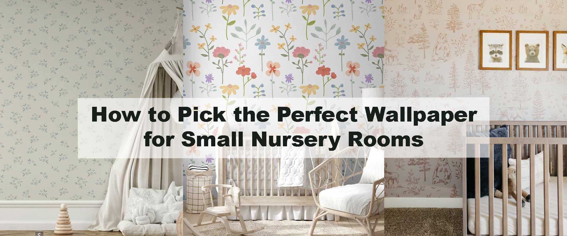 How to Pick the Perfect Wallpaper for Small Nursery RoomsHow to Pick the Perfect Wallpaper for Small Nursery Rooms