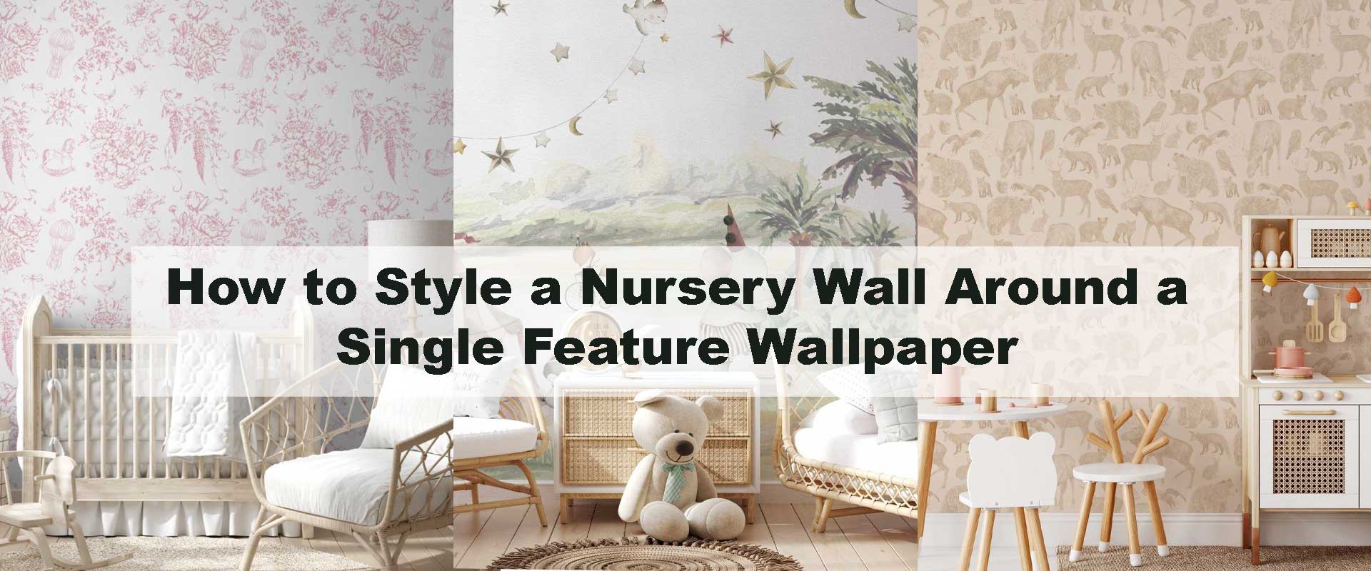 How to Style a Nursery Wall Around a Single Feature Wallpaper