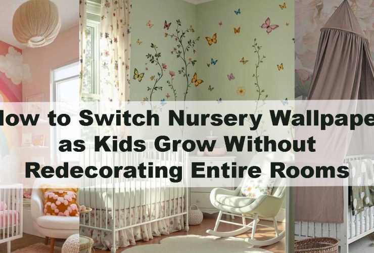 How to Switch Nursery Wallpaper as Kids Grow Without Redecorating Entire Rooms