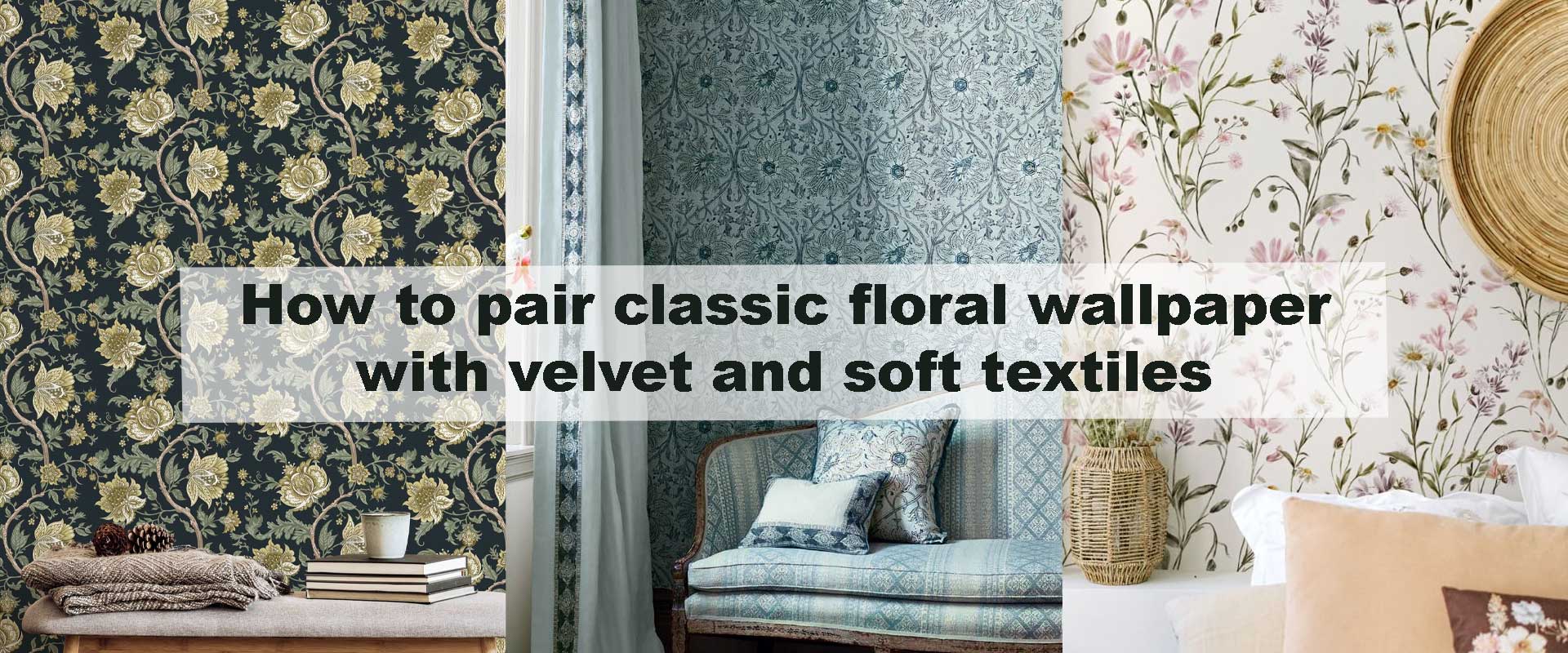 How to pair classic floral wallpaper with velvet and soft textiles