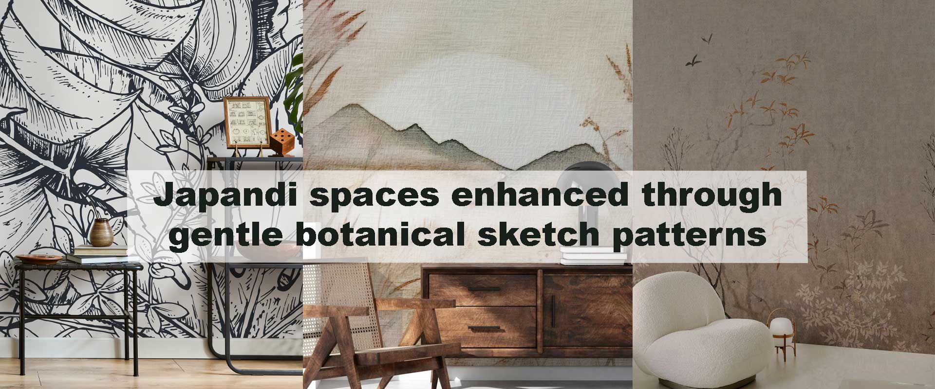 Japandi spaces enhanced through gentle botanical sketch patterns