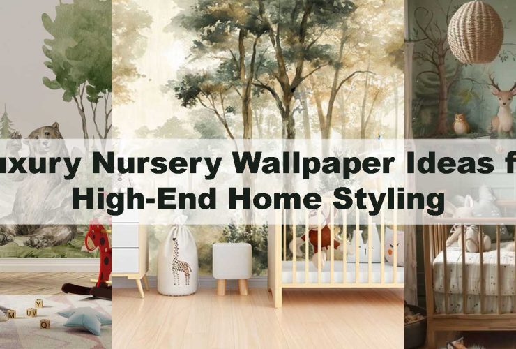 Luxury Nursery Wallpaper Ideas for High-End Home Styling