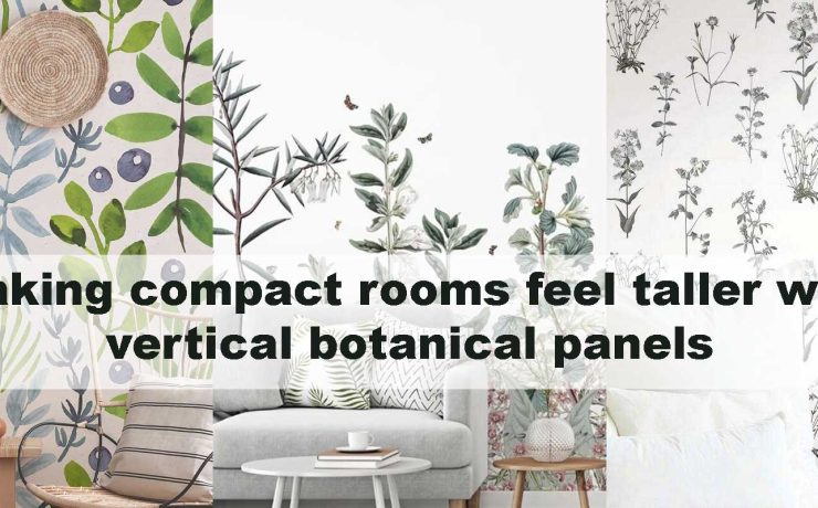 Making compact rooms feel taller with vertical botanical panels
