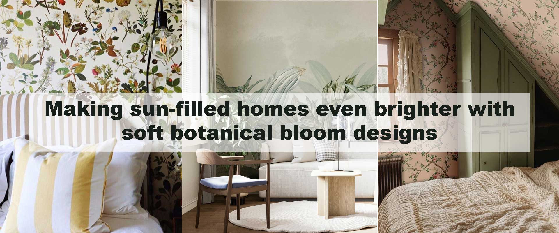 Making sun-filled homes even brighter with soft botanical bloom designs