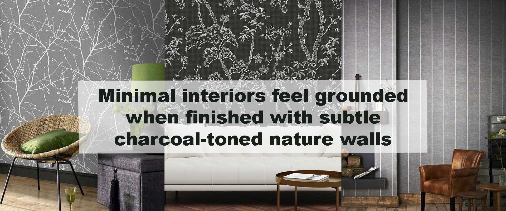 Minimal interiors feel grounded when finished with subtle charcoal-toned nature walls