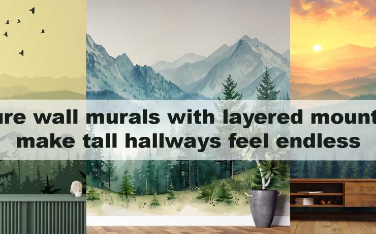 Nature wall murals with layered mountains make tall hallways feel endless