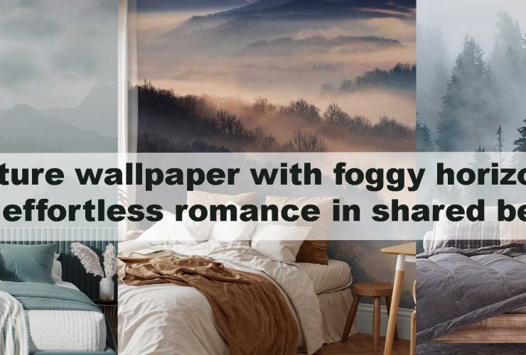 Nature wallpaper with foggy horizons creates effortless romance in shared bedrooms