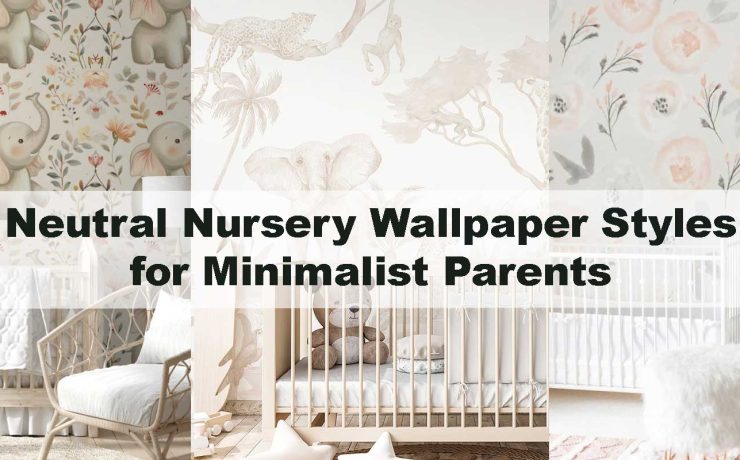 Neutral Nursery Wallpaper Styles for Minimalist Parents