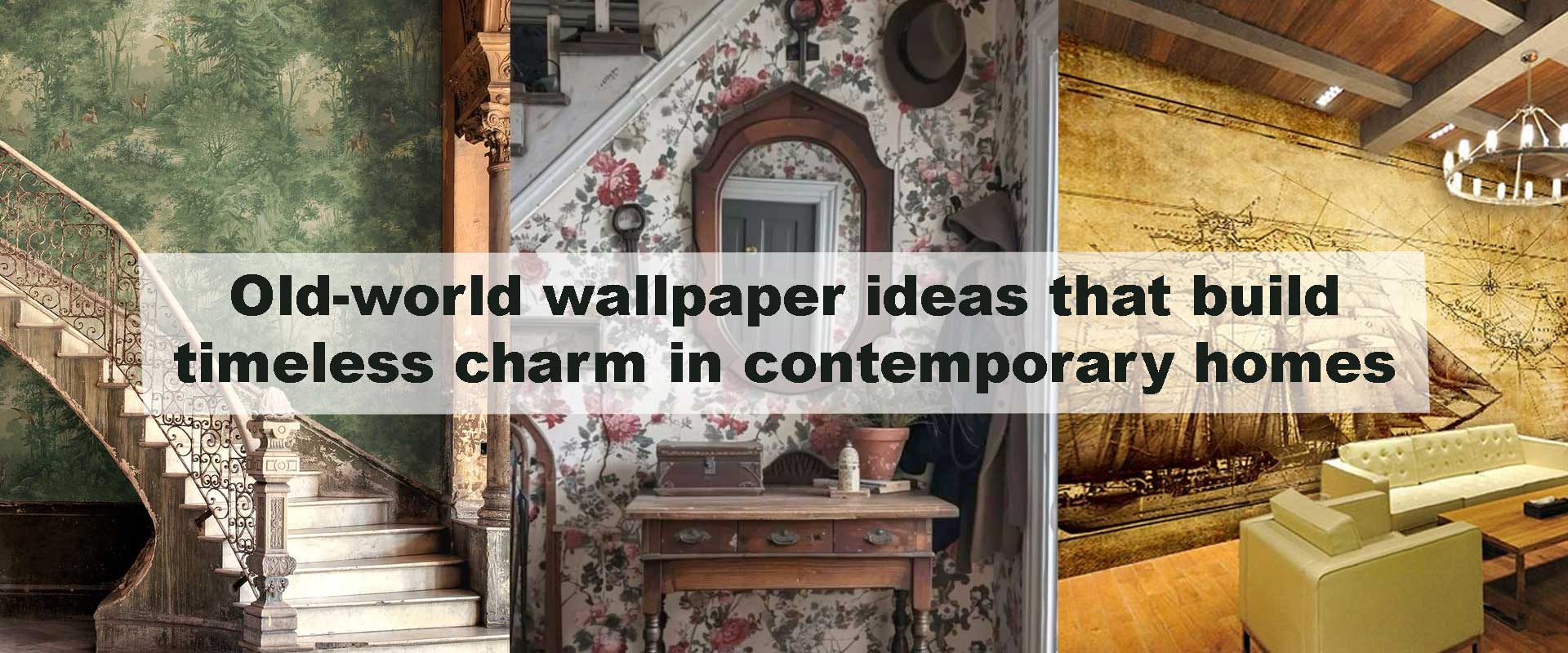 Old-world wallpaper ideas that build timeless charm in contemporary homes