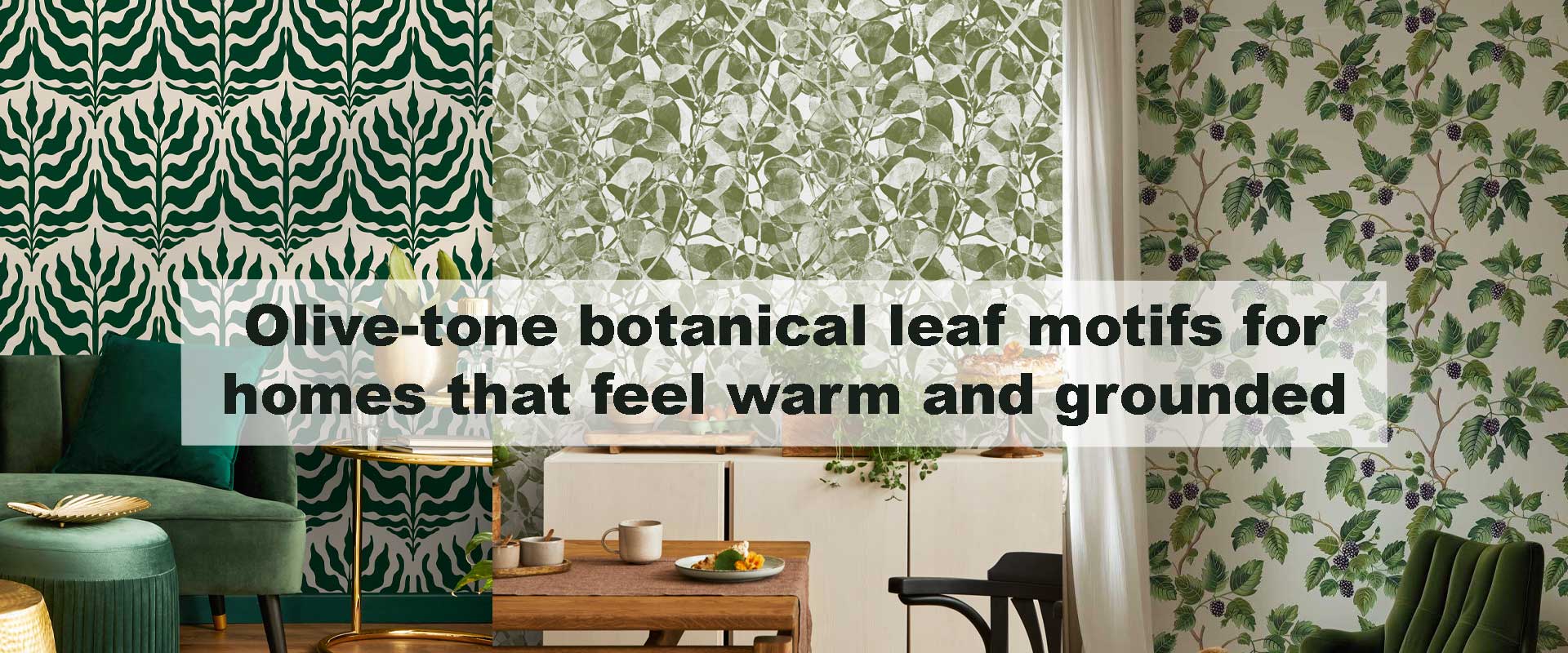 Olive-tone botanical leaf motifs for homes that feel warm and grounded