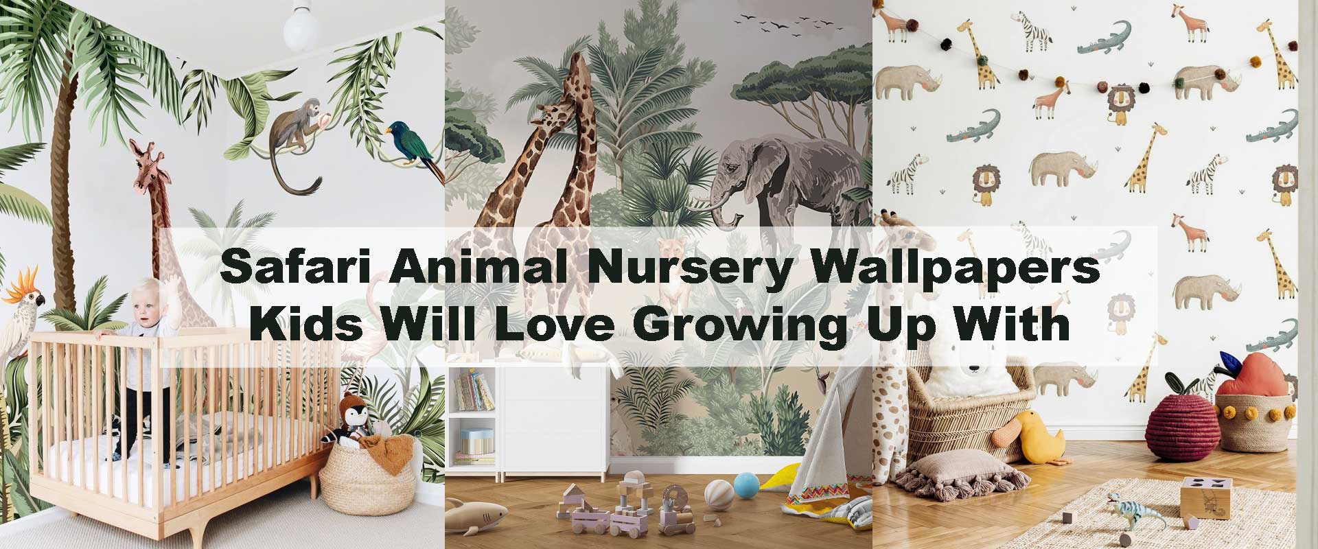 Safari Animal Nursery Wallpapers Kids Will Love Growing Up With