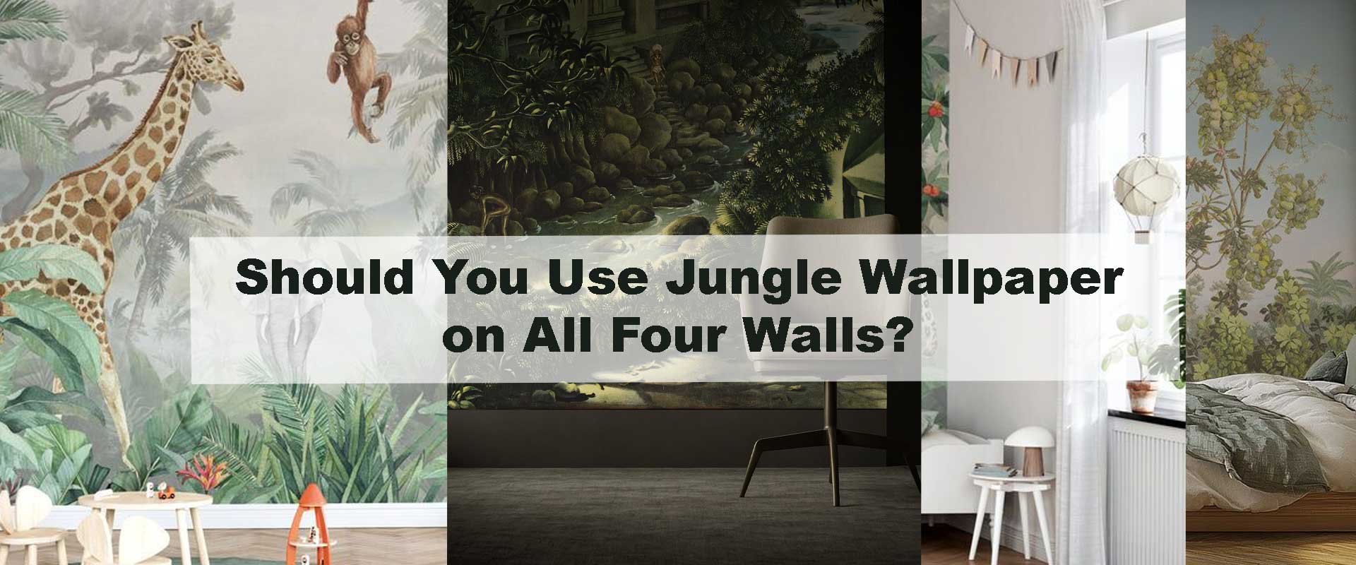 Should You Use Jungle Wallpaper on All Four Walls?