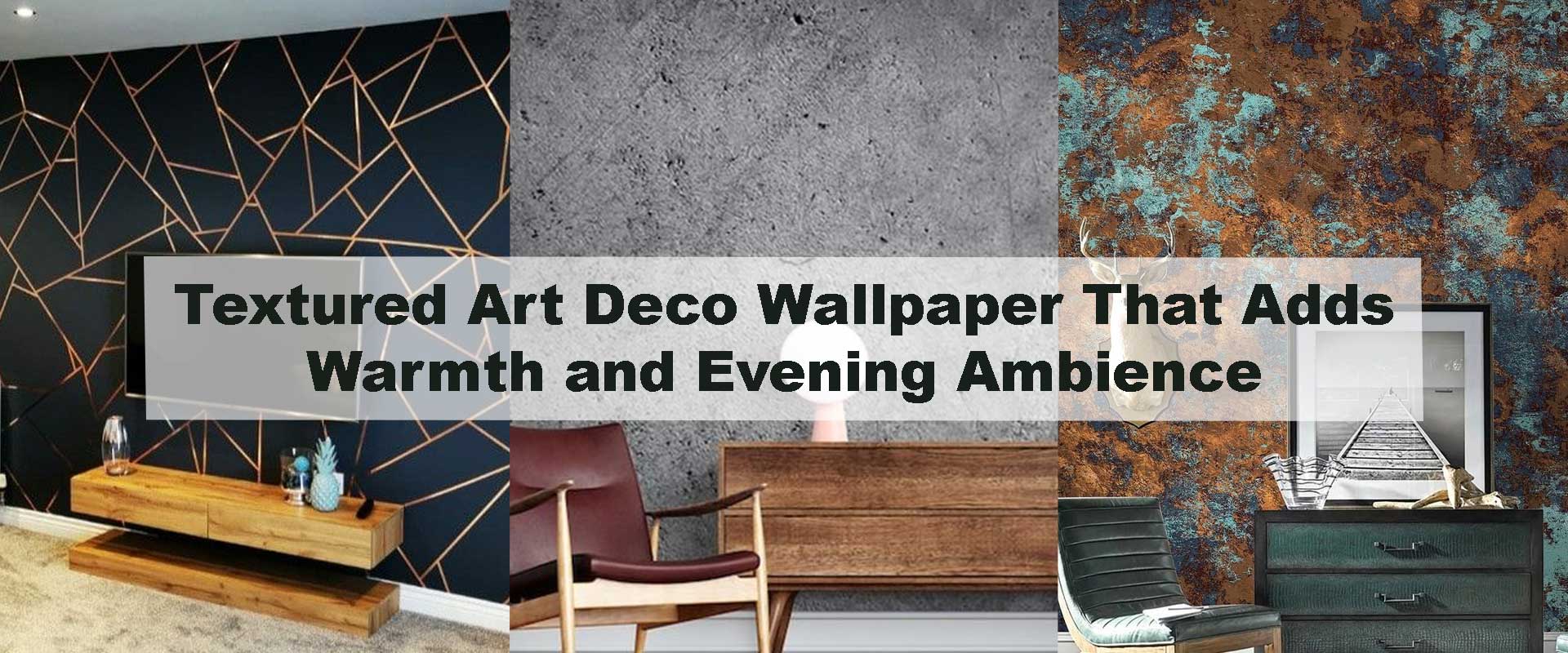 Textured Art Deco Wallpaper That Adds Warmth and Evening Ambience