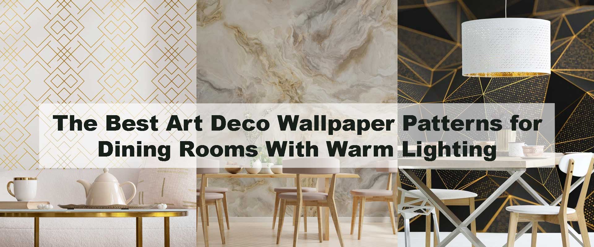 The Best Art Deco Wallpaper Patterns for Dining Rooms With Warm Lighting