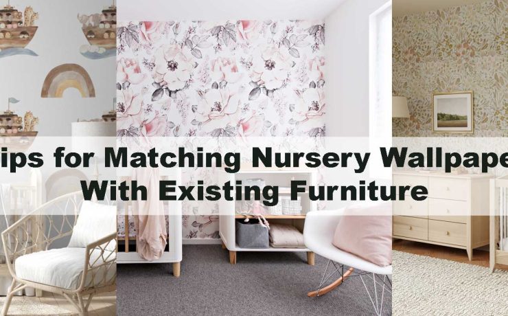 Tips for Matching Nursery Wallpaper With Existing Furniture
