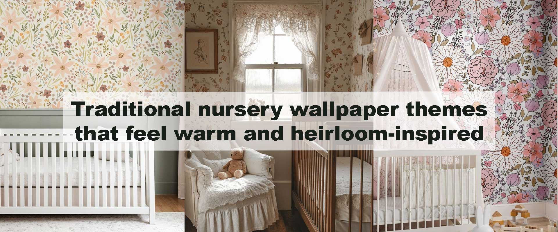 Traditional nursery wallpaper themes that feel warm and heirloom-inspired