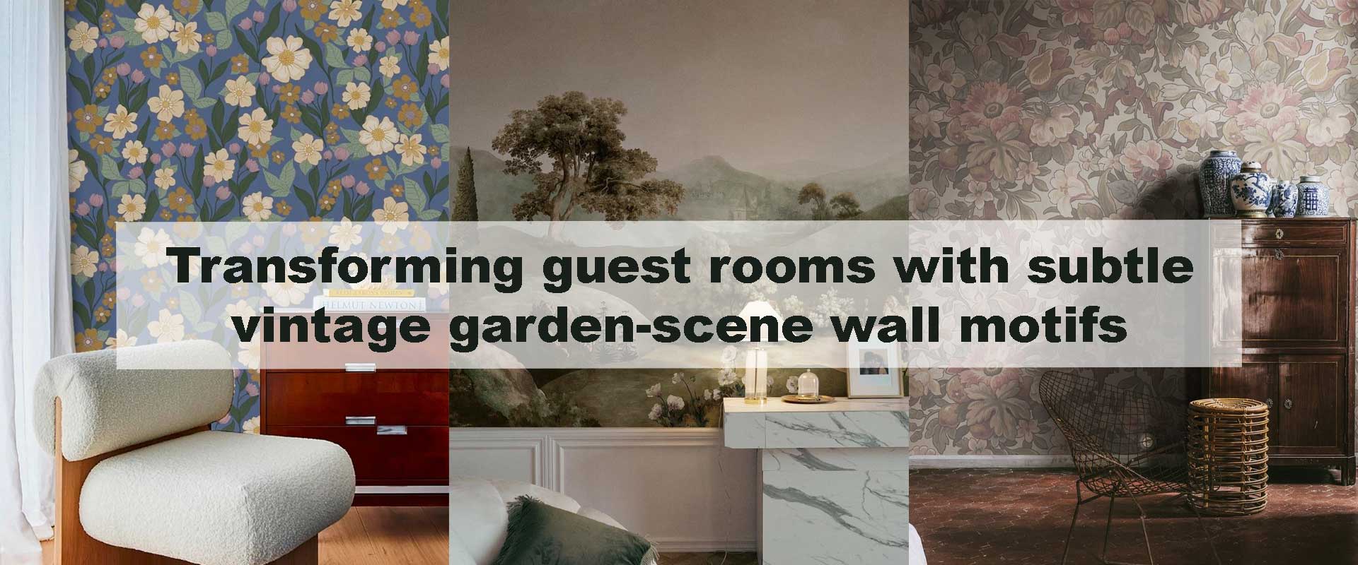 Transforming guest rooms with subtle vintage garden-scene wall motifs