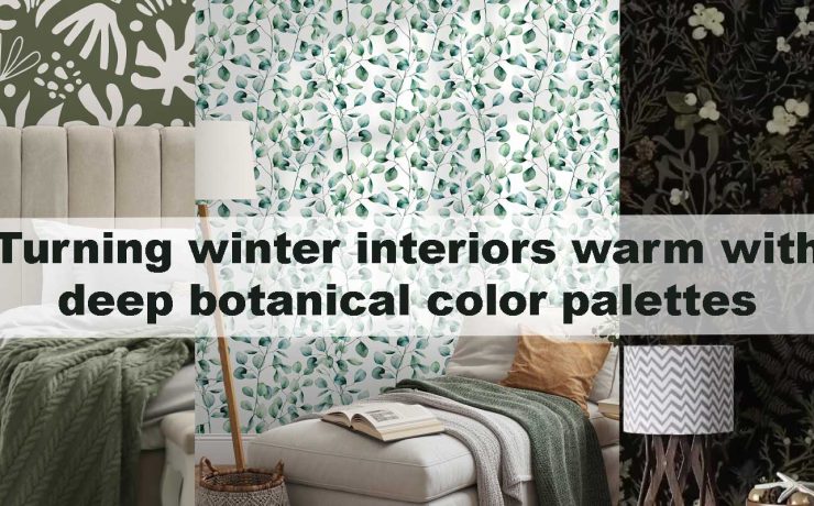 Turning winter interiors warm with deep botanical color palettes