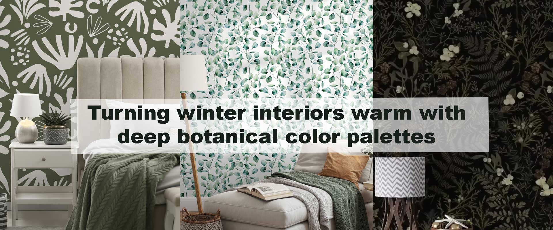 Turning winter interiors warm with deep botanical color palettes