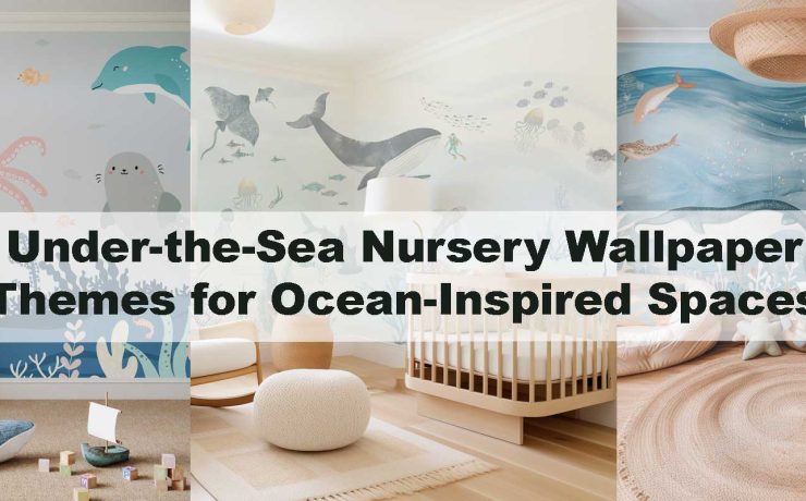 Under-the-Sea Nursery Wallpaper Themes for Ocean-Inspired Spaces
