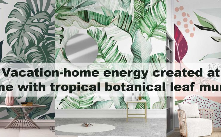 Vacation-home energy created at home with tropical botanical leaf murals
