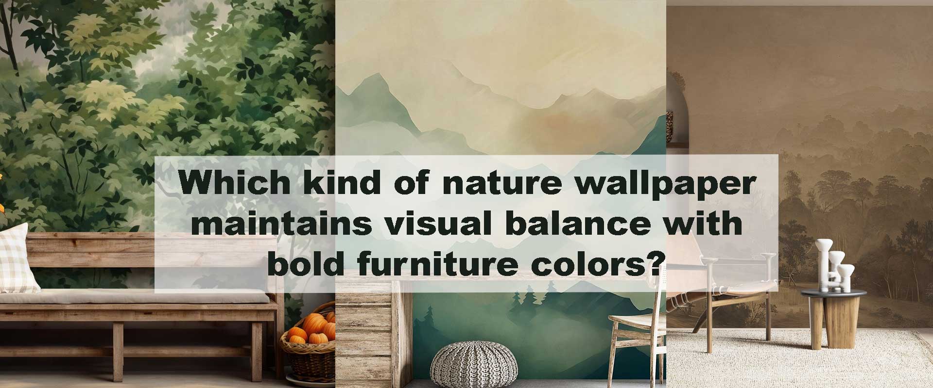 Which kind of nature wallpaper maintains visual balance with bold furniture colors?
