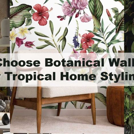 Why Choose Botanical Wallpaper for Tropical Home Styling?