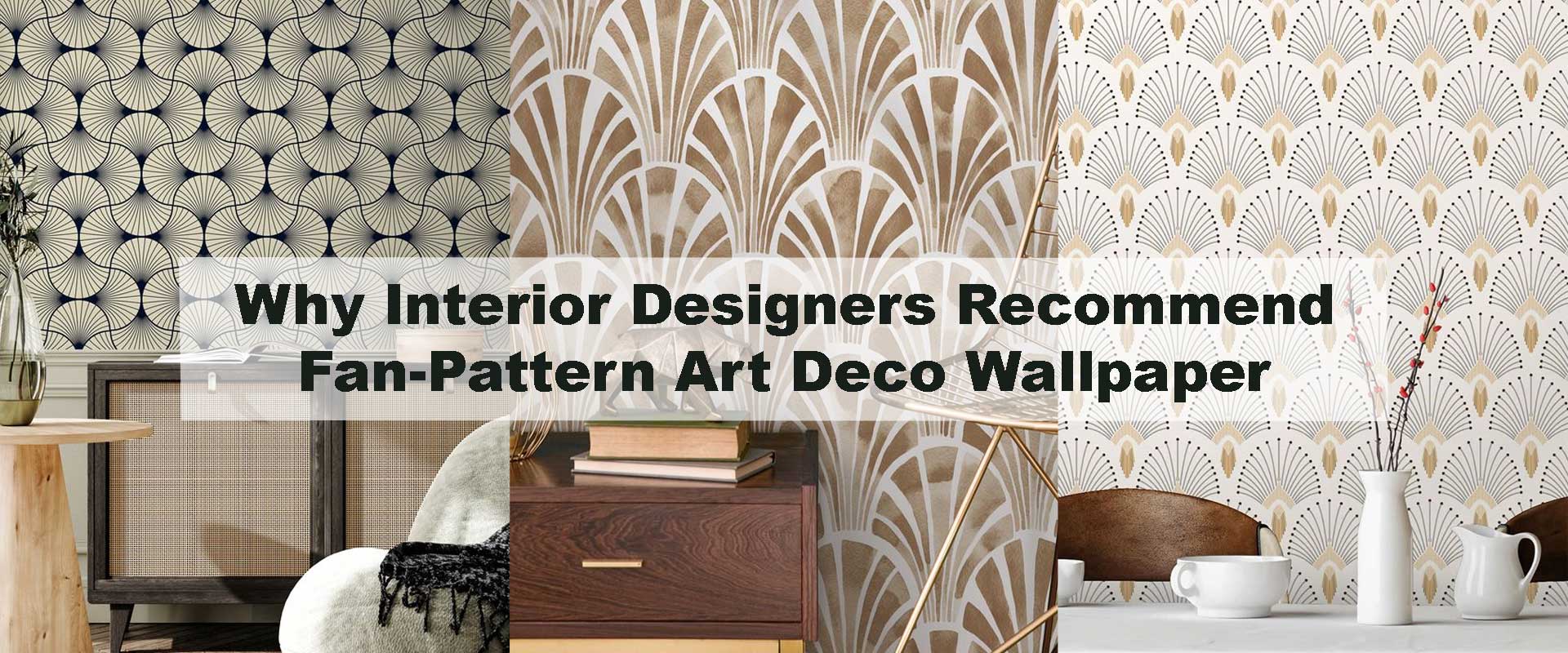 Why Interior Designers Recommend Fan-Pattern Art Deco Wallpaper