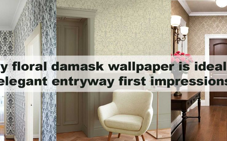 Why floral damask wallpaper is ideal for elegant entryway first impressions