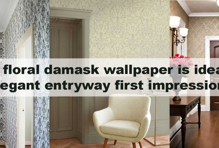 Why floral damask wallpaper is ideal for elegant entryway first impressions