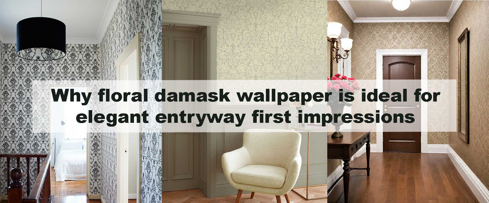 Why floral damask wallpaper is ideal for elegant entryway first impressions